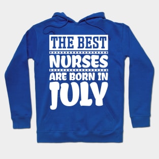 The best nurses are born in July Hoodie